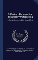 Diffusion of Information Technology Outsourcing: Influence Sources and the Kodak Effect 1377028968 Book Cover