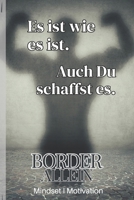 Es ist wie es ist: Wie ich mein Mindset nutze, um aus der "unheilbaren" Borderline Störung auszubrechen (German Edition) B0F27QDJG8 Book Cover