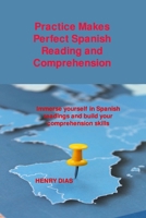 Practice Makes Perfect Spanish Reading and Comprehension: Immerse yourself in Spanish readings and build your comprehension skills 1806033585 Book Cover