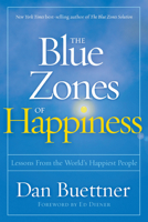 The Blue Zones of Happiness: Lessons from the World's Happiest People 1426219636 Book Cover