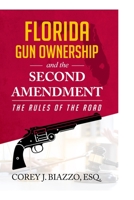 Florida Gun Ownership and the Second Amendment: The Rules of the Road B08P1H4HD7 Book Cover