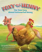 Foxy and Henny : The Time the Foxy Almost Outsmarted Henny 1631838288 Book Cover