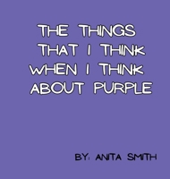 The Things That I Think When I Think about Purple (Color) 1067562656 Book Cover