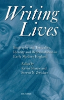 Writing Lives: Biography and Textuality, Identity and Representation in Early Modern England 0199698236 Book Cover