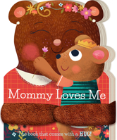 Mommy Loves Me: The Book That Comes With a Hug 1945547944 Book Cover