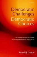 Democratic Challenges, Democratic Choices: The Erosion of Political Support in Advanced Industrial Democracies (Comparative Politics) 0199297908 Book Cover