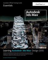 Learning Autodesk 3ds Max Design 2010: Essentials: The Official Autodesk 3ds Max Training Guide 1138400777 Book Cover