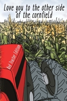 I Love You To The Other Side Of The Cornfield B0FF9BV756 Book Cover