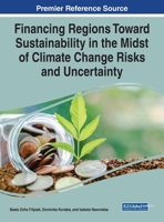Financing Regions Toward Sustainability in the Midst of Climate Change Risks and Uncertainty 1668476207 Book Cover