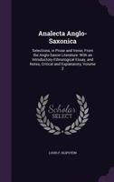 Analecta Anglo-Saxonica: Selections, in Prose and Verse from the Anglo-Saxon Literature, Volume II 046938557X Book Cover