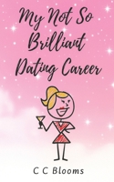 My Not So Brilliant Dating Career 1764190807 Book Cover