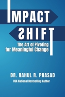 Impact Shift: The Art of Pivoting for Meaningful Change B0GKMDJX5H Book Cover