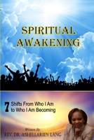 Spiritual Awakening: 7 Shifts From Who I Am To Who I Am Becoming B09T5TYQN7 Book Cover