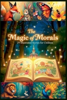 The Magic of Morals 29 Illustrated Stories for Children B0F28J7YTQ Book Cover