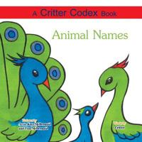 A Critter Codex Book: Animal Names 1493131702 Book Cover