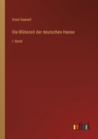Die Blütezeit der deutschen Hanse: I. Band 3368618628 Book Cover