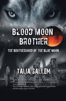 Blood Moon Brother: The Brotherhood of the Blue Moon 1543750605 Book Cover