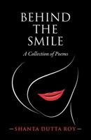 Behind the Smile: A Collection of Poems 9388247485 Book Cover