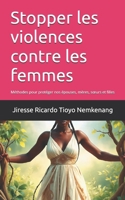 Stopper les violences contre les femmes: Méthodes pour protéger nos épouses, mères, sœurs et filles (French Edition) B0H72FDT75 Book Cover