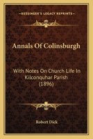 Annals of Colinsburgh; With Notes on Church Life in Kilconquhar Parish 1241126321 Book Cover