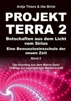PROJEKT TERRA 2 - Botschaften aus dem Licht vom Sirius - Eine Bewusstseinsschule der neuen Zeit: Der Ausstieg aus dem Matrix-Spiel - 10 Wege zur persönlichen Meisterschaft 3347431863 Book Cover