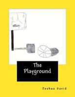 The Playground: The stories of A & B 1523215038 Book Cover