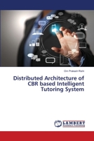 Distributed Architecture of CBR based Intelligent Tutoring System 3659467456 Book Cover