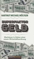 Superfaktor Geld: Wachstum in Zeiten einer neuen Wirtschaftsordnung 3903861022 Book Cover
