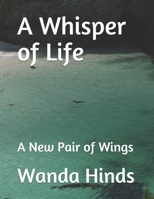 A Whisper of Life: A New Pair of Wings B08DSS83G1 Book Cover