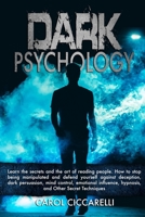 Dark Psychology: Learn the secrets and the Art of reading people. How to stop being manipulated and defend yourself against Deception, Dark Persuasion, Mind Control, Emotional Influence, Hypnosis 1801206260 Book Cover