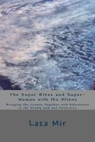 The Super Bikes and Super-Woman with the Aliens: Bringing the Cosmos Together with Adventures in the Deadly Sun and Antarctica 1537367331 Book Cover