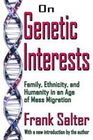 On Genetic Interests: Family, Ethnicity, and Humanity in an Age of Mass Migration 1412805961 Book Cover