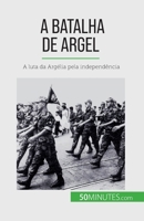 A Batalha de Argel: A luta da Argélia pela independência 2808670362 Book Cover