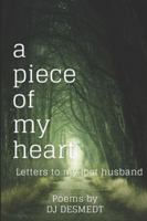 A Piece of My Heart: Letters to My Lost Love B0D16ZRCS5 Book Cover