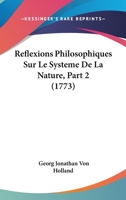 Reflexions Philosophiques Sur Le Systeme De La Nature, Part 2 (1773) 1104370603 Book Cover