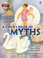 A Child's Book of Myths: Includes a Read-and-Listen CD 0486483703 Book Cover