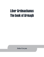 Liber Ardmachanus: the book of Armagh 9353863937 Book Cover