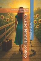 El Ciclo Termina Contigo: Sanando las Heridas que Heredamos (Spanish Edition) B0GG6KBQXN Book Cover