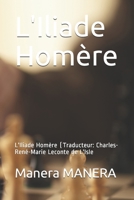 L'Iliade Homère: L'Iliade Homère (Traducteur: Charles-René-Marie Leconte de L'Isle (French Edition) B08HT565LW Book Cover
