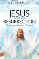 Jesus and the Resurrection 1597811939 Book Cover