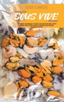 Super Easy Sous Vide Cookbook: The Easiest techniques to start cook selected meals with proven simple steps. Perfect for Meat, Seafood and Vegetables Recipes 1802891072 Book Cover