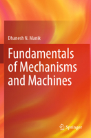 Fundamentals of Mechanisms and Machines 9819718120 Book Cover