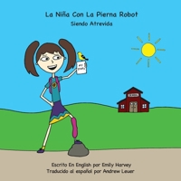 La Niña Con La Pierna Robot: Siendo Atrevida B08L89SH27 Book Cover