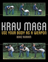 Krav Maga: Use Your Body as a Weapon 1628736127 Book Cover