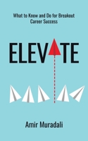 Elevate: What to Know and Do for Breakout Career Success 0228800471 Book Cover