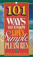 101 Ways to Enjoy Life's Simple Pleasures 1885167008 Book Cover