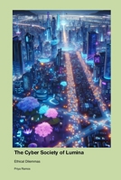 Ethical Dilemmas in the Cyber Society of Lumina 1779666217 Book Cover