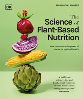 The Science of Plant-based Nutrition: How to Enhance the Power of Plants for Optimal Health 0744099102 Book Cover
