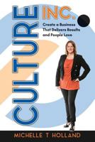 Culture Inc.: Create a Business That Delivers Results and People Love 1925288684 Book Cover