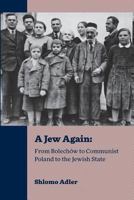 A Jew Again: From Bolechow to Communist Poland to the Jewish State 9655505936 Book Cover